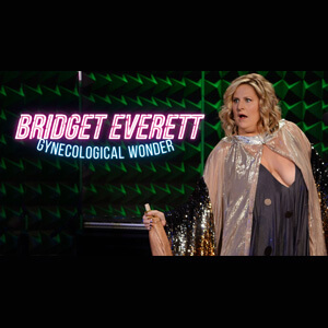 Bridget Everett - Gynecological Wonder
